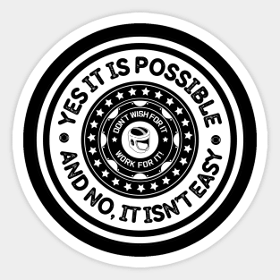 Yes, it is possible, and No, it isn’t easy. Sticker